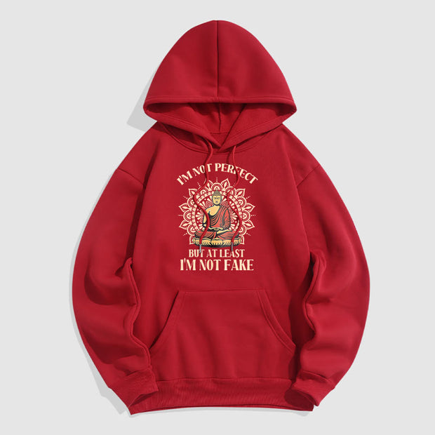 Buddha Stones I'm Not Perfect But At Least I'm Not Fake Buddha Polyester Fleece Lined Hoodie