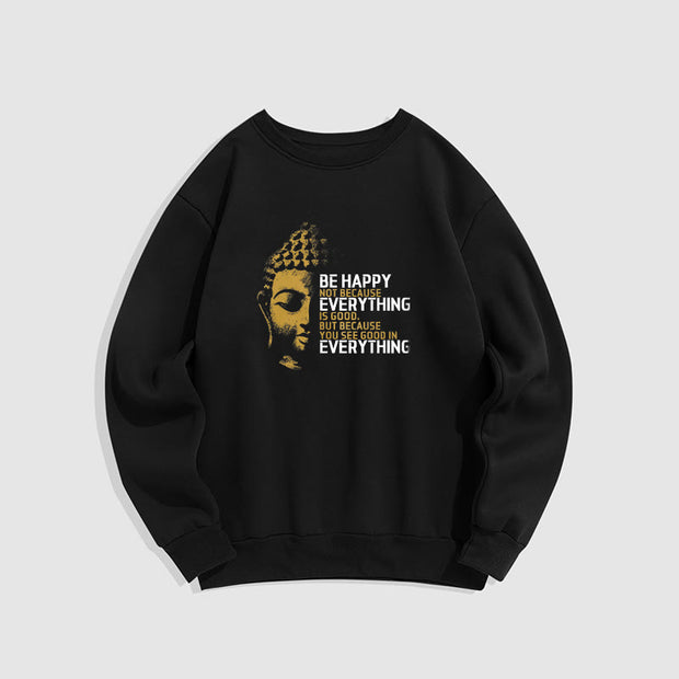 Buddha Stones You See Good In Everything Fleece Lined Polyester Sweatshirt