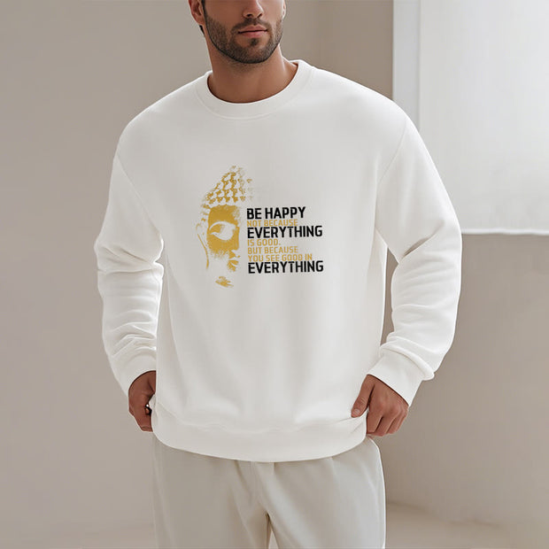 Buddha Stones Everything Is Good Fleece Lined Polyester Sweatshirt