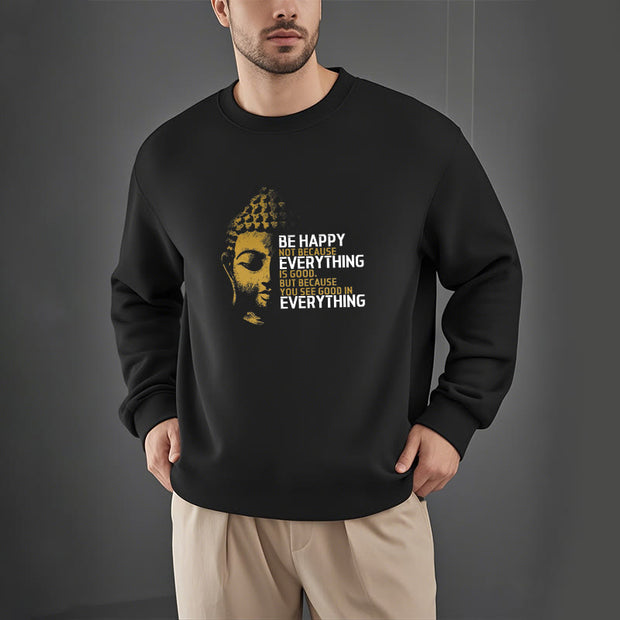 Buddha Stones Everything Is Good Fleece Lined Polyester Sweatshirt