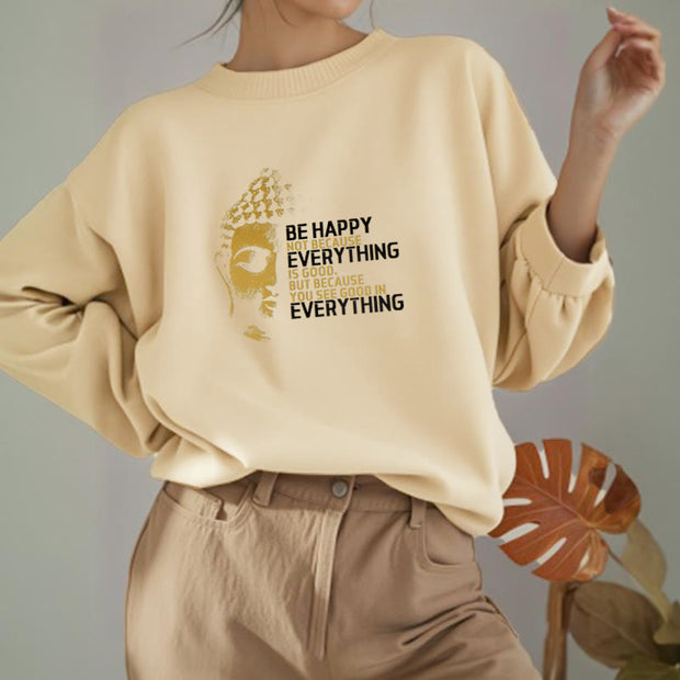 Buddha Stones Everything Is Good Fleece Lined Polyester Sweatshirt