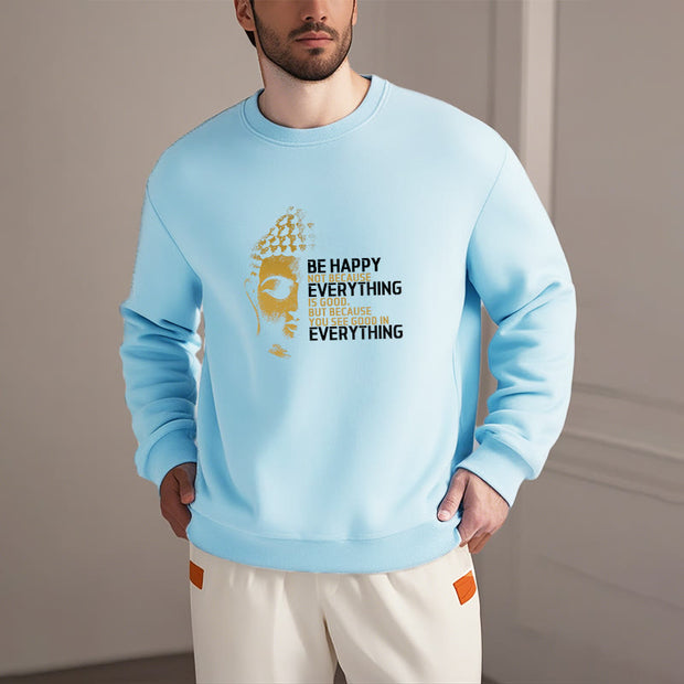 Buddha Stones Everything Is Good Fleece Lined Polyester Sweatshirt