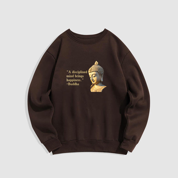 Buddha Stones A Disciplined Mind Brings Happiness Fleece Lined Polyester Sweatshirt