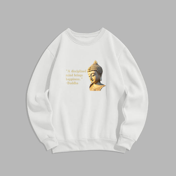 Buddha Stones A Disciplined Mind Brings Happiness Buddha Fleece Lined Polyester Sweatshirt