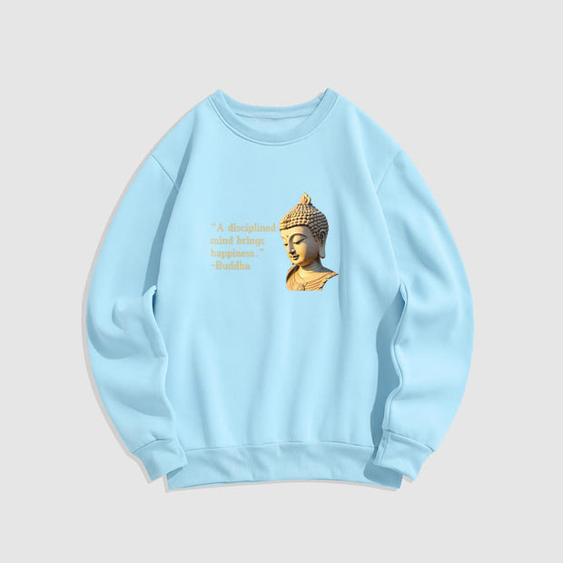 Buddha Stones A Disciplined Mind Brings Happiness Buddha Fleece Lined Polyester Sweatshirt