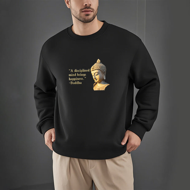 Buddha Stones A Disciplined Mind Brings Happiness Fleece Lined Polyester Sweatshirt