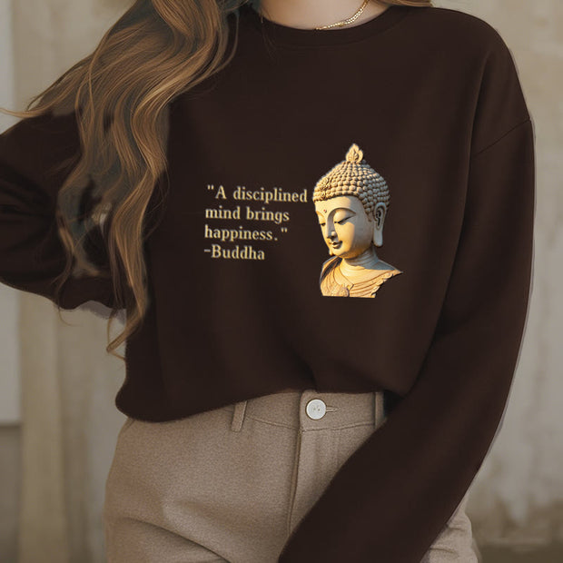 Buddha Stones A Disciplined Mind Brings Happiness Fleece Lined Polyester Sweatshirt