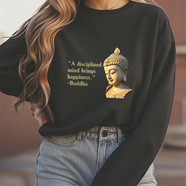 Buddha Stones A Disciplined Mind Brings Happiness Fleece Lined Polyester Sweatshirt