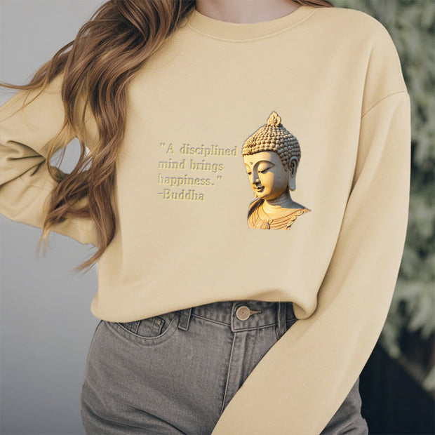 Buddha Stones A Disciplined Mind Brings Happiness Fleece Lined Polyester Sweatshirt