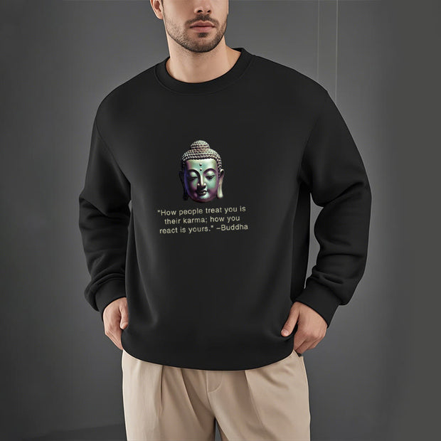 Buddha Stones You React Is Yours Fleece Lined Polyester Sweatshirt