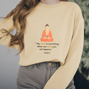 Buddha Stones The Mind Is Everything What You Think Fleece Lined Polyester Sweatshirt