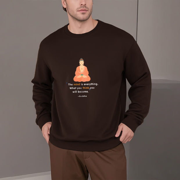 Buddha Stones The Mind Is Everything What You Think Fleece Lined Polyester Sweatshirt