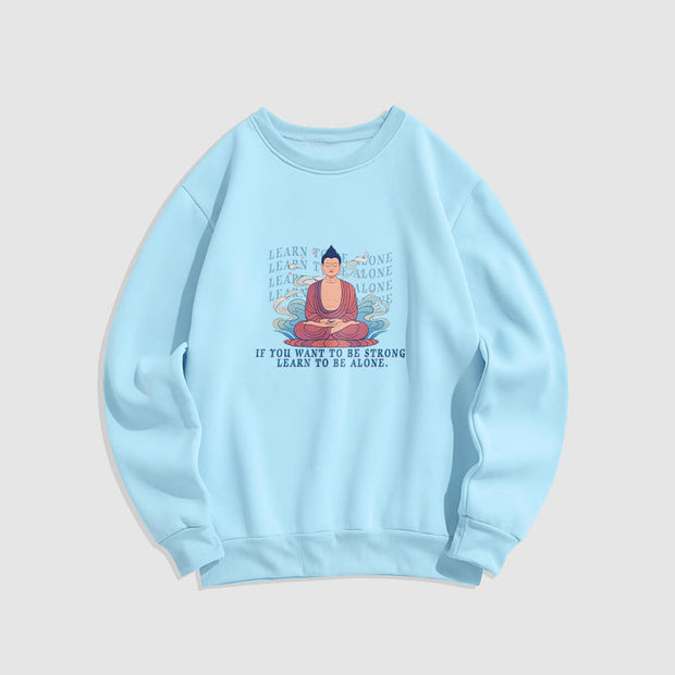 Buddha Stones LEARN TO BE ALONE Round Neck Fleece Lined Sweatshirt Sweatshirt BS LightCyan XXL