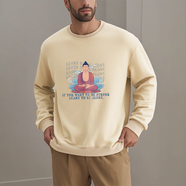 Buddha Stones LEARN TO BE ALONE Round Neck Fleece Lined Sweatshirt Sweatshirt BS 21