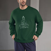 Buddha Stones Let That Shit Go Fleece Lined Polyester Sweatshirt