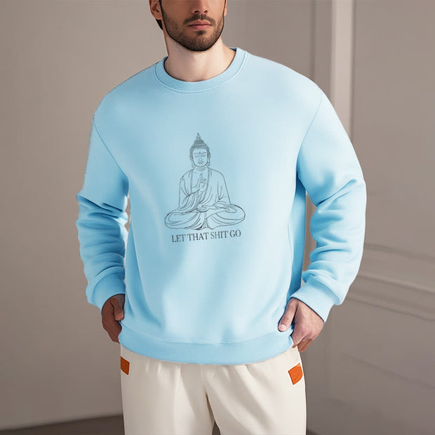 Buddha Stones Let That Shit Go Fleece Lined Polyester Sweatshirt