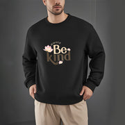 Buddha Stones BE KIND Round Neck Fleece Lined Sweatshirt Sweatshirt BS 29