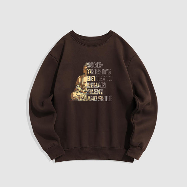 Buddha Stones Sometimes It's Better To Remain Silent And Smile Fleece Lined Sweatshirt