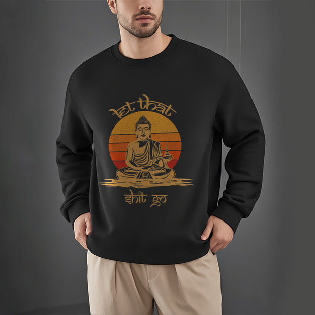 Buddha Stones Let That Shit Go Fleece Lined Polyester Sweatshirt