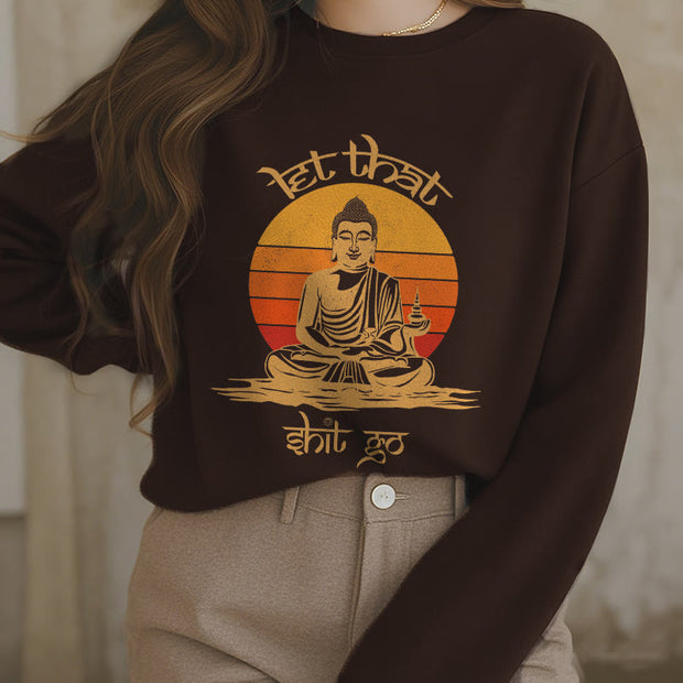 Buddha Stones Let That Shit Go Fleece Lined Polyester Sweatshirt