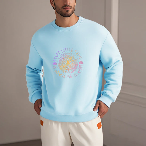 Buddha Stones EVERY LITTLE THING IS GONNA BE ALRIGHT Fleece Lined Sweatshirt