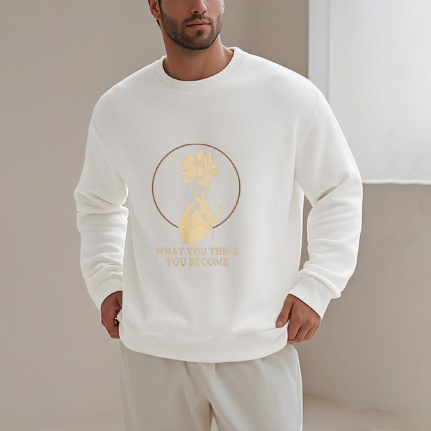 Buddha Stones What You Think You Become Fleece Lined Polyester Sweatshirt