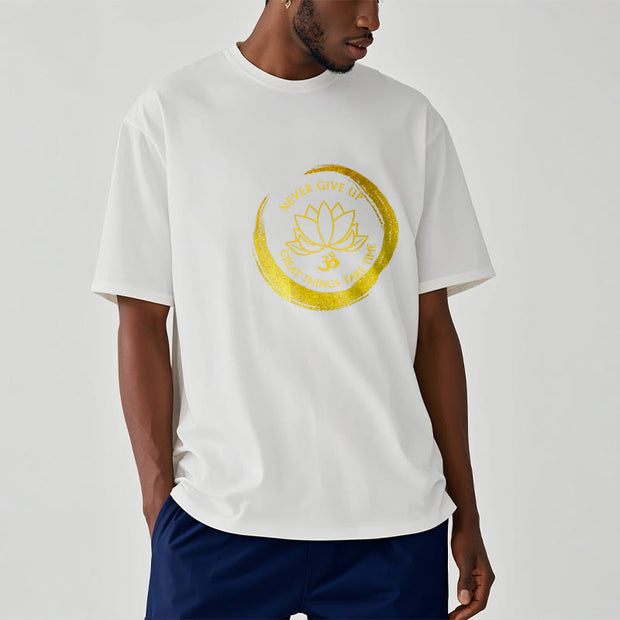 Buddha Stones Om NEVER GIVE UP GREAT THINGS TAKE TIME Lotus Cotton Tee T-shirt