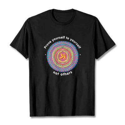 Buddha Stones Prove Yourself To Yourself Not Others OM Tee T-shirt