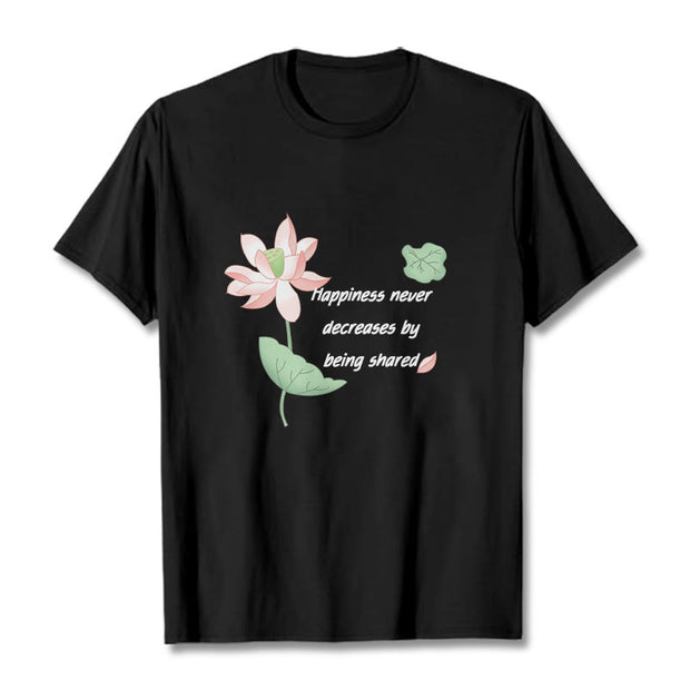 Buddha Stones Lotus Flower Leaf Pattern HAPPINESS NEVER DECREASES BY BEING SHARED Cotton Tee T-shirt