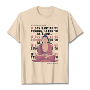 Buddha Stones If You Want To Be Strong Tee T-shirt