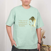 Buddha Stones The Root Of Suffering Is Attachment Buddha Tee T-shirt T-Shirts BS 15