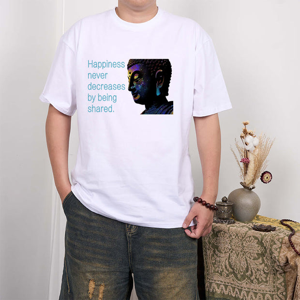 Buddha Stones Happiness Never Decreases By Being Shared Buddha Tee T-shirt T-Shirts BS 5
