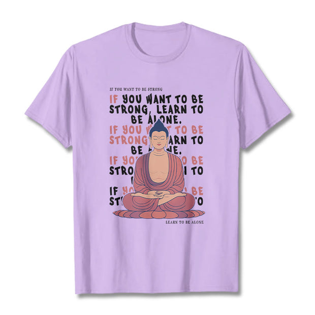 Buddha Stones If You Want To Be Strong Tee T-shirt