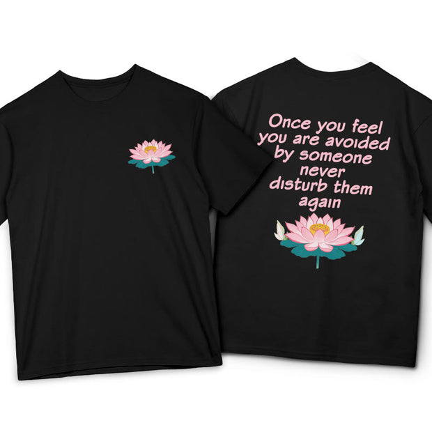 Buddha Stones Lotus Once You Feel You Are Avoided Tee T-shirt