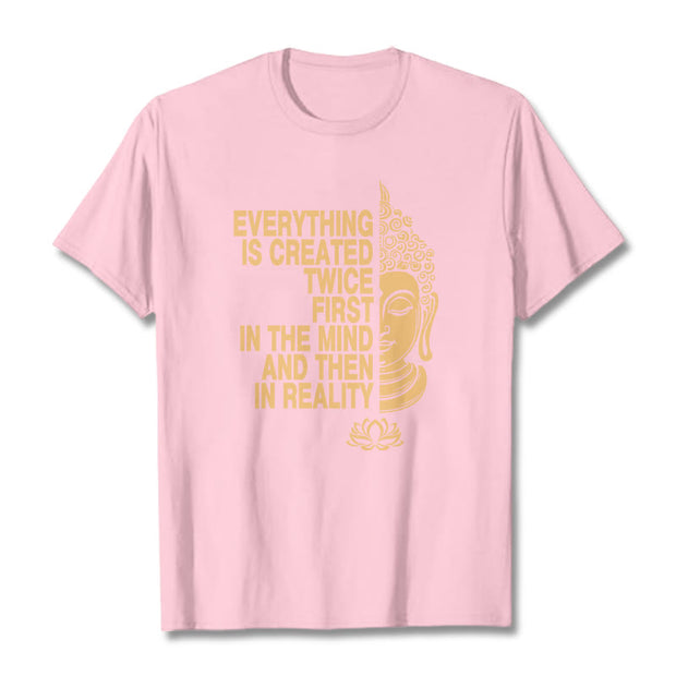 Buddha Stones Everything Is Created Twice Tee T-shirt