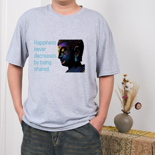 Buddha Stones Happiness Never Decreases By Being Shared Buddha Tee T-shirt T-Shirts BS 19