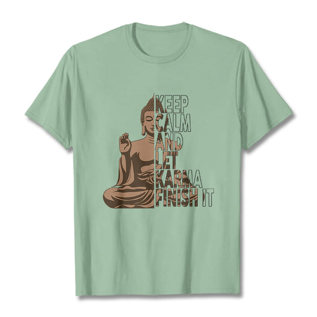 Buddha Stones KEEP CALM AND LET KARMA FINISH IT Tee T-shirt