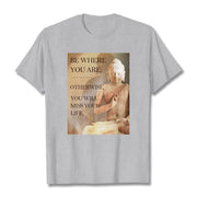 Buddha Stones Be Where You Are Tee T-shirt T-Shirts BS LightGrey 2XL