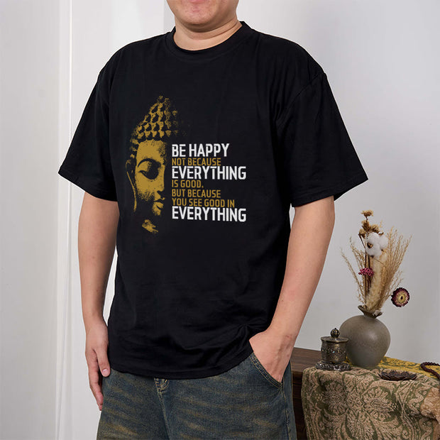 Buddha Stones You See Good In Everything Tee T-shirt T-Shirts BS 1