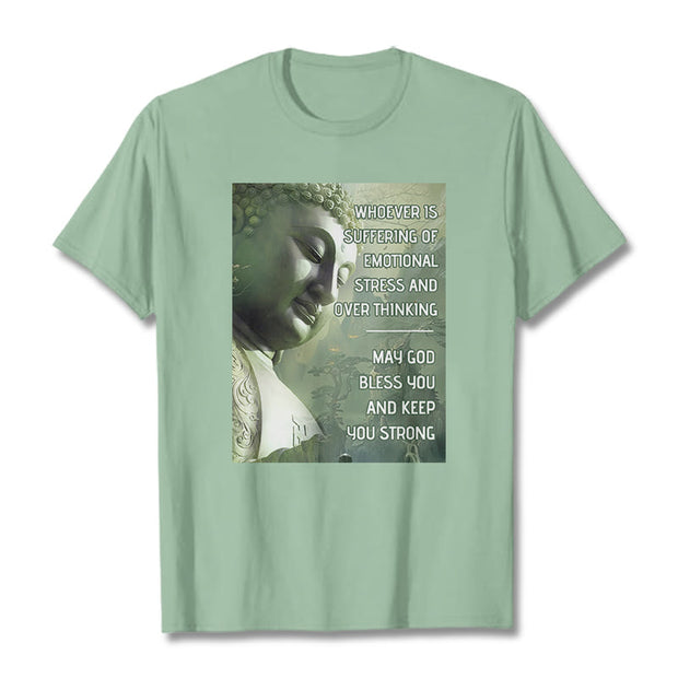 Buddha Stones Whoever Is Suffering Of Emotional Stress Tee T-shirt
