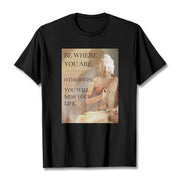 Buddha Stones Be Where You Are Tee T-shirt T-Shirts BS Black 2XL