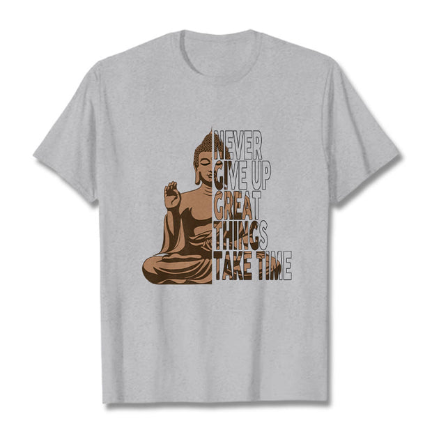Buddha Stones KEEP CALM NEVER GIVE UP Tee T-shirt T-Shirts BS LightGrey NEVER GIVE UP GREAT THINGS TAKE TIME 2XL