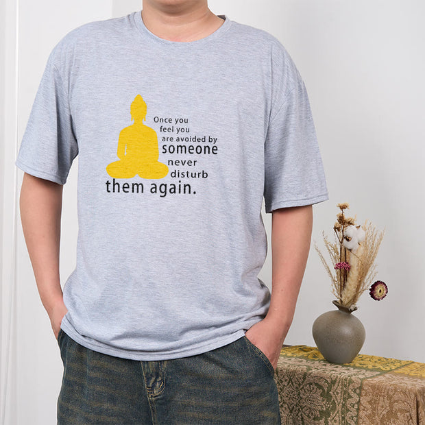 Buddha Stones Once You Feel You Are Avoided By Someone Tee T-shirt T-Shirts BS 17