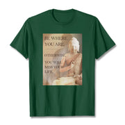 Buddha Stones Be Where You Are Tee T-shirt T-Shirts BS ForestGreen 2XL