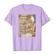 Buddha Stones Be Where You Are Tee T-shirt T-Shirts BS Plum 2XL