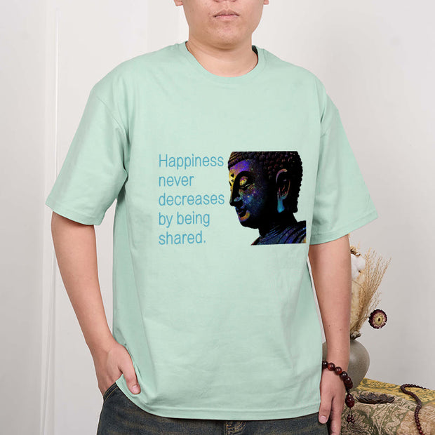 Buddha Stones Happiness Never Decreases By Being Shared Buddha Tee T-shirt T-Shirts BS 15