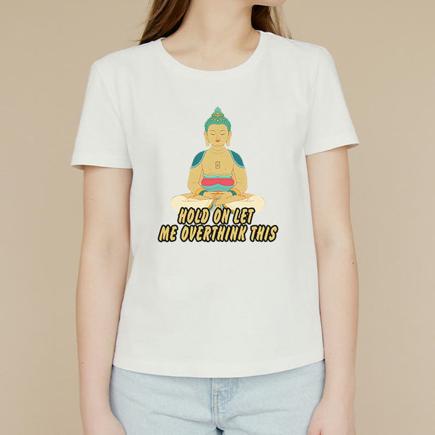 Buddha Stones Hold on Let me Overthink This Tee T-shirt