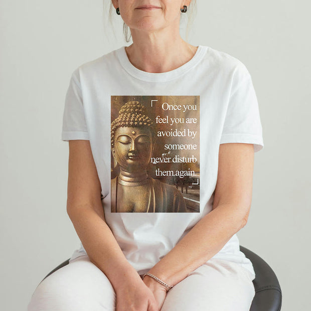 Buddha Stones Once You Feel You Are Avoided Tee T-shirt T-Shirts BS 2